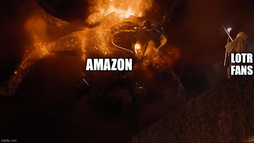 Gandalf vs. Balrog | LOTR FANS; AMAZON | image tagged in gandalf vs balrog | made w/ Imgflip meme maker