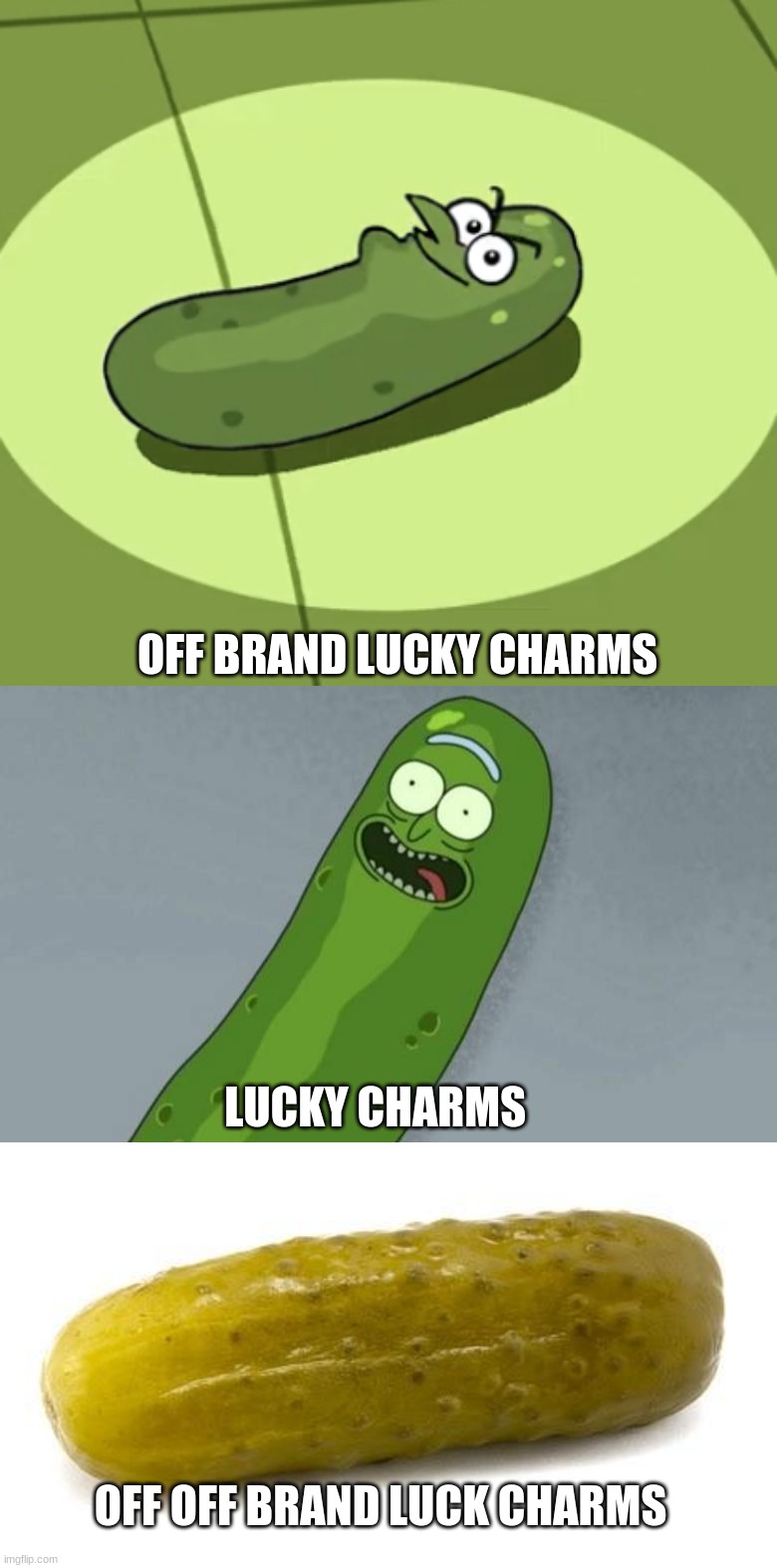 this how the cereal industry be like | OFF BRAND LUCKY CHARMS; LUCKY CHARMS; OFF OFF BRAND LUCK CHARMS | image tagged in pickle doof,pickle rick,pickle | made w/ Imgflip meme maker