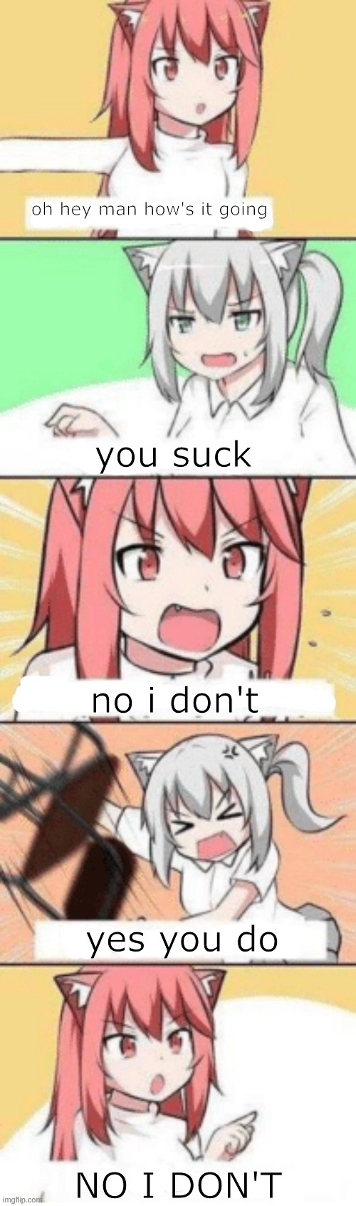 xvhdhxvkhhvjxc | oh hey man how's it going; you suck; no i don't; yes you do; NO I DON'T | image tagged in anime convo | made w/ Imgflip meme maker