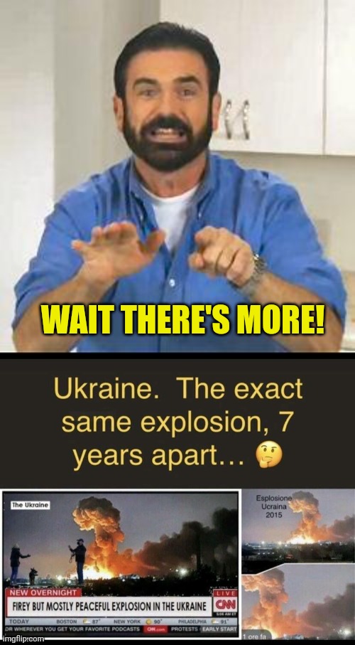 Are you tired of fake Ukraine news? Well... | WAIT THERE'S MORE! | image tagged in but wait there's more,ukraine,russia,putin | made w/ Imgflip meme maker