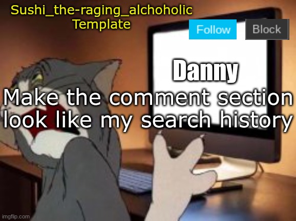 tbh though, my search history is broken thankfully >:D | Make the comment section look like my search history | image tagged in sushi_the-raging_alchoholic template | made w/ Imgflip meme maker