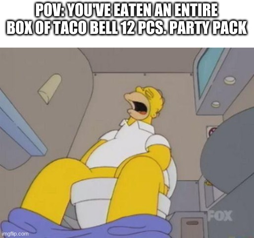 Oh noes, here comes a big one | POV: YOU'VE EATEN AN ENTIRE BOX OF TACO BELL 12 PCS. PARTY PACK | image tagged in homer simpson toilet,funny,taco bell,diarrhea,stomach,poop | made w/ Imgflip meme maker