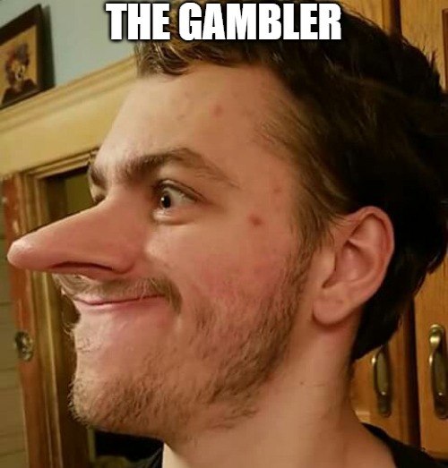 PONOCKIYO | THE GAMBLER | image tagged in joe the sniffer | made w/ Imgflip meme maker