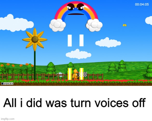 All i did was turn voices off | All i did was turn voices off | image tagged in funny | made w/ Imgflip meme maker