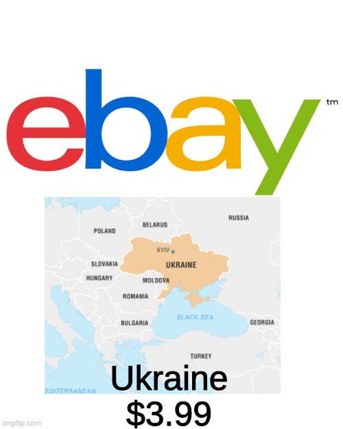 Putin would buy | Ukraine
$3.99 | image tagged in scumbag ebay | made w/ Imgflip meme maker