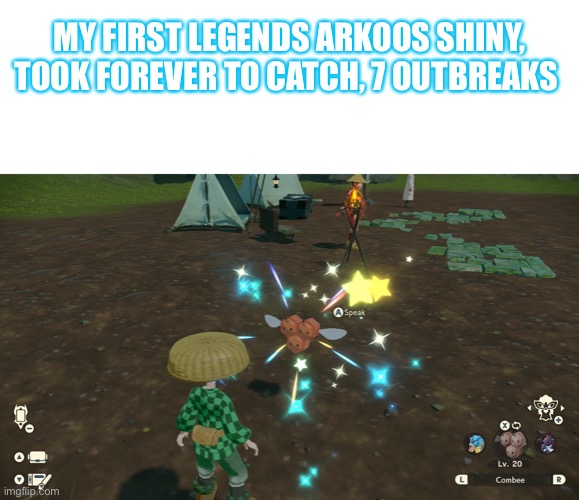 I was so happy, but it’s male but it’s still shiny | MY FIRST LEGENDS ARKOOS SHINY, TOOK FOREVER TO CATCH, 7 OUTBREAKS | image tagged in memes,blank transparent square | made w/ Imgflip meme maker