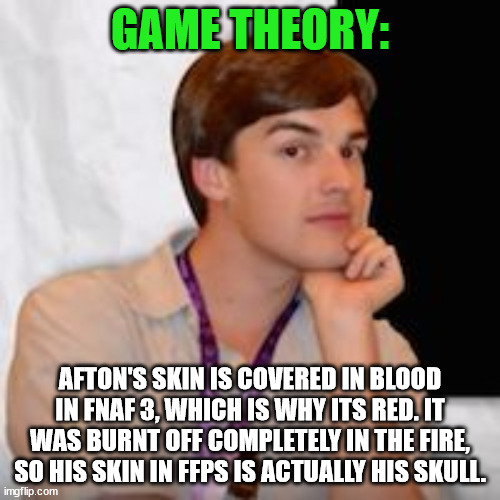 Just a bunch of FNAF and Game Theory memes because I suddenly realized I've  been a fan of Game Theory longer than I haven't. : r/GameTheorists