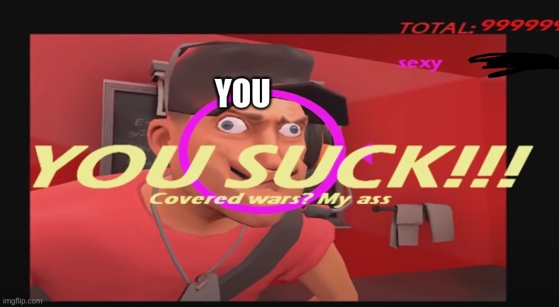 YO | YOU | image tagged in you suck,tf2,tf2 scout | made w/ Imgflip meme maker