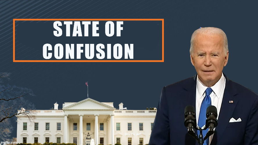 The day of reckoning has come: the State of Confusion. | image tagged in memes,politics | made w/ Imgflip meme maker