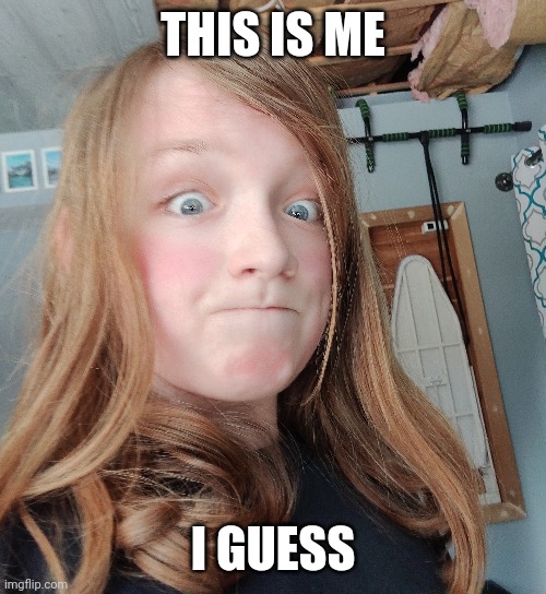 Lmao ? | THIS IS ME; I GUESS | made w/ Imgflip meme maker