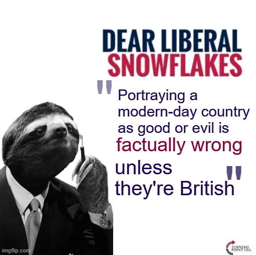 Anglophobic sloth | Mod note: XD | "; Portraying a modern-day country as good or evil is; factually wrong; unless they're British; " | image tagged in rmk,joke,sloth,anglophobia,sloths alt | made w/ Imgflip meme maker