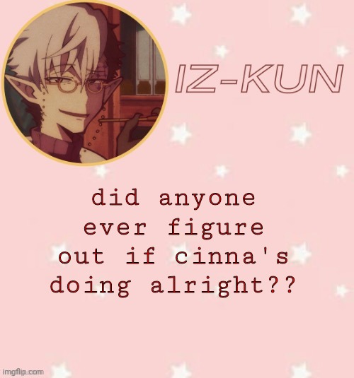 the e | did anyone ever figure out if cinna's doing alright?? | made w/ Imgflip meme maker