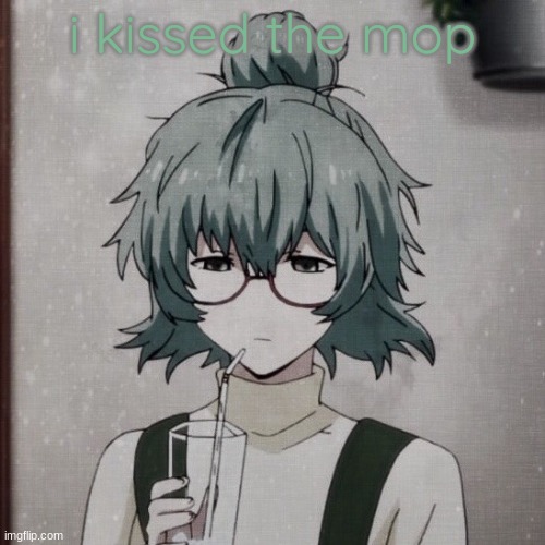 im messed up | i kissed the mop | image tagged in owl women | made w/ Imgflip meme maker