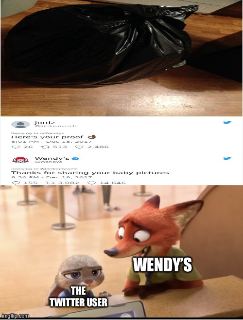 [Insert Cleverly clever title Here] | WENDY’S; THE TWITTER USER | image tagged in laughing nick | made w/ Imgflip meme maker