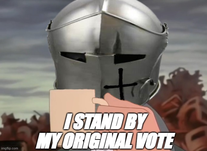 I STAND BY MY ORIGINAL VOTE | made w/ Imgflip meme maker