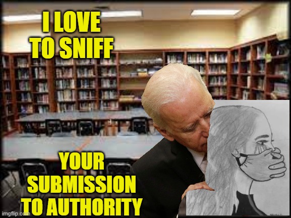 I LOVE TO SNIFF YOUR SUBMISSION TO AUTHORITY | made w/ Imgflip meme maker