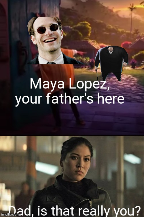 Kingpin's here | Maya Lopez, your father's here; Dad, is that really you? | image tagged in camilo pointing | made w/ Imgflip meme maker