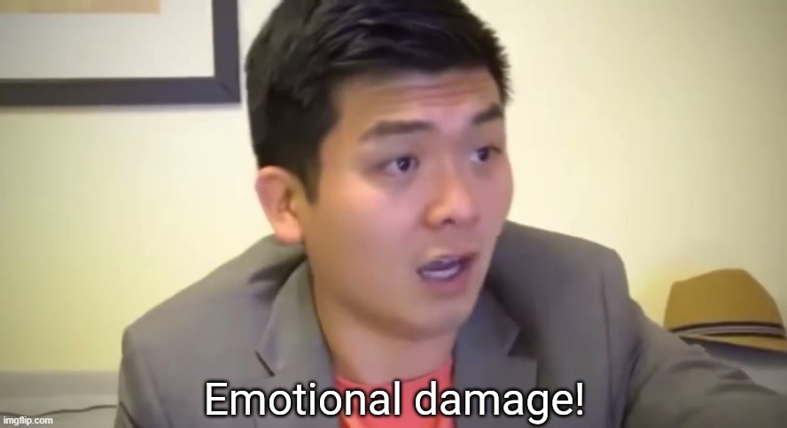 Emotional damage | image tagged in emotional damage | made w/ Imgflip meme maker