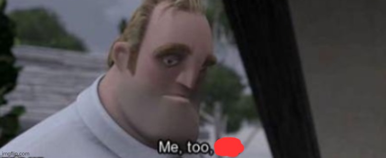 me too kid | image tagged in me too kid | made w/ Imgflip meme maker