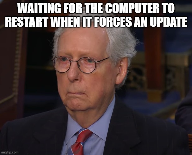 WAITING FOR THE COMPUTER TO RESTART WHEN IT FORCES AN UPDATE | made w/ Imgflip meme maker