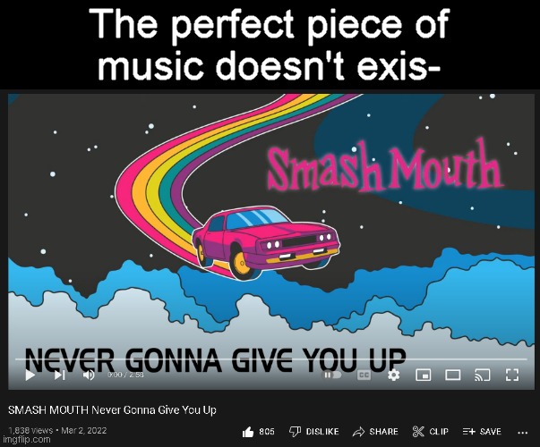 The meme music crossover we didn't know we needed | The perfect piece of
music doesn't exis- | image tagged in memes,smash mouth,never gonna give you up,rick astley,shrek | made w/ Imgflip meme maker