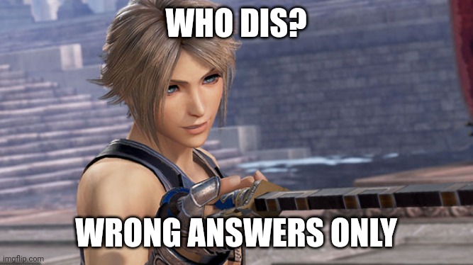 WHO DIS? WRONG ANSWERS ONLY | made w/ Imgflip meme maker