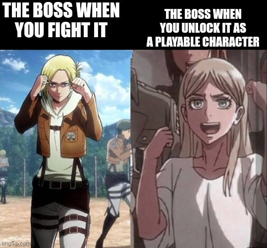 THE BOSS WHEN YOU UNLOCK IT AS A PLAYABLE CHARACTER; THE BOSS WHEN YOU FIGHT IT | image tagged in anime,anime meme,attack on titan,aot | made w/ Imgflip meme maker