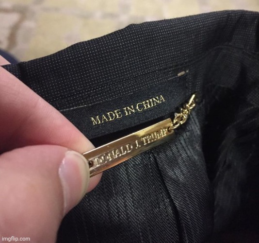 trump made in china | image tagged in trump made in china | made w/ Imgflip meme maker