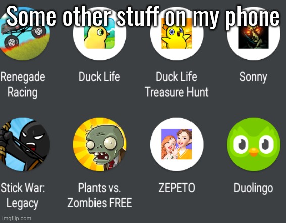 Some other stuff on my phone | made w/ Imgflip meme maker