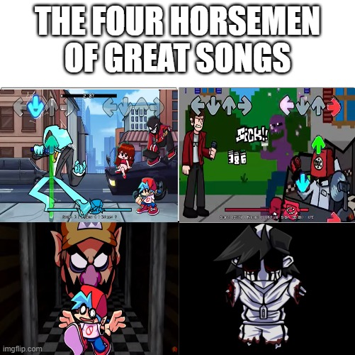 The 4 horsemen of | THE FOUR HORSEMEN OF GREAT SONGS | image tagged in the 4 horsemen of,friday night funkin | made w/ Imgflip meme maker