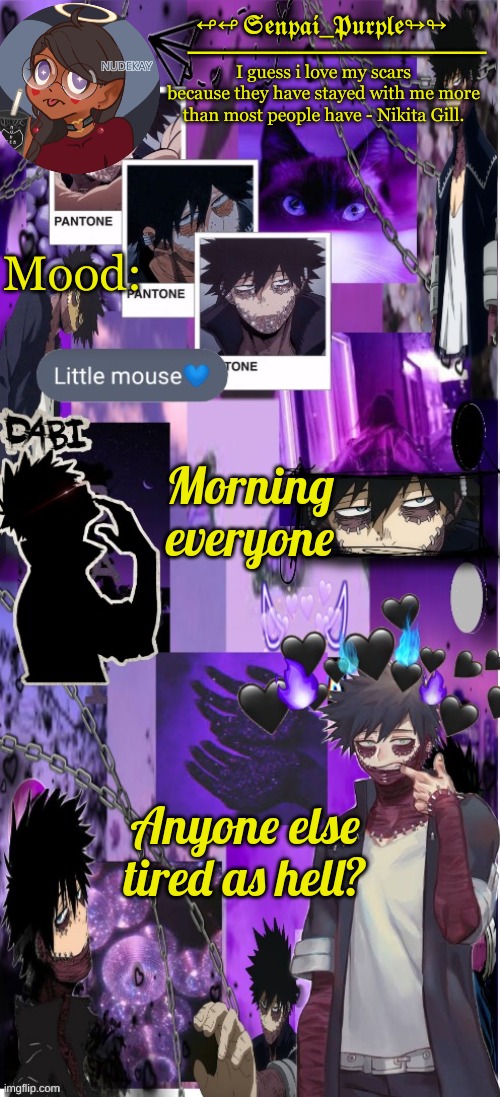 Dabi Temp :D | Morning everyone; Anyone else tired as hell? | image tagged in dabi temp d | made w/ Imgflip meme maker