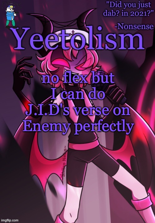Yeetolism temp v3, but with FBI!Sans | no flex but I can do J.I.D's verse on Enemy perfectly | image tagged in yeetolism temp v3 but with fbi sans | made w/ Imgflip meme maker