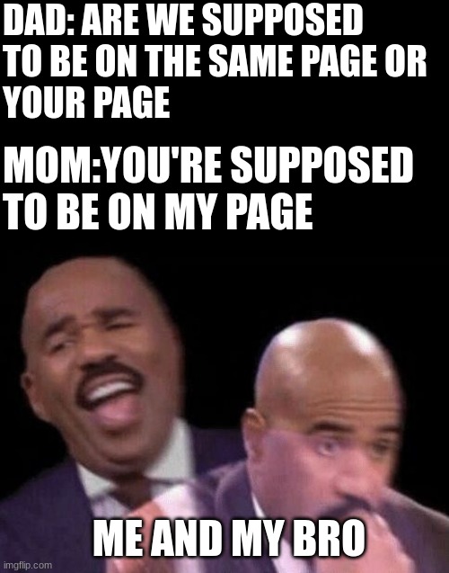 At the family meeting last night |  DAD: ARE WE SUPPOSED 
TO BE ON THE SAME PAGE OR
YOUR PAGE; MOM:YOU'RE SUPPOSED TO BE ON MY PAGE; ME AND MY BRO | image tagged in oh shit,family | made w/ Imgflip meme maker