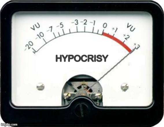 Irony Meter | HYPOCRISY | image tagged in irony meter | made w/ Imgflip meme maker