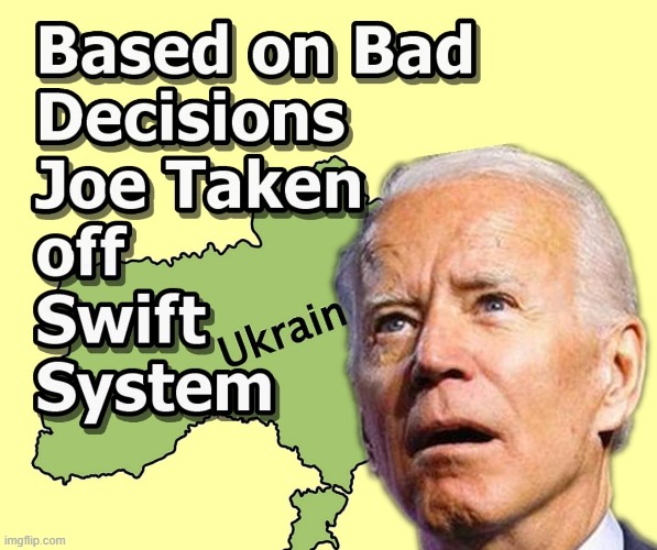 Remove Biden from Swift System - Please | image tagged in biden,swift system,russia,putin | made w/ Imgflip meme maker