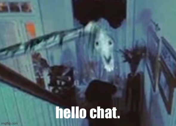 hello chat. | made w/ Imgflip meme maker