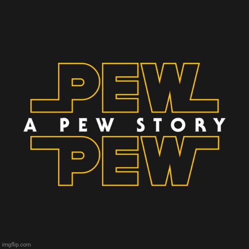 Pew Pew: A Pew Story | image tagged in pew pew a pew story | made w/ Imgflip meme maker