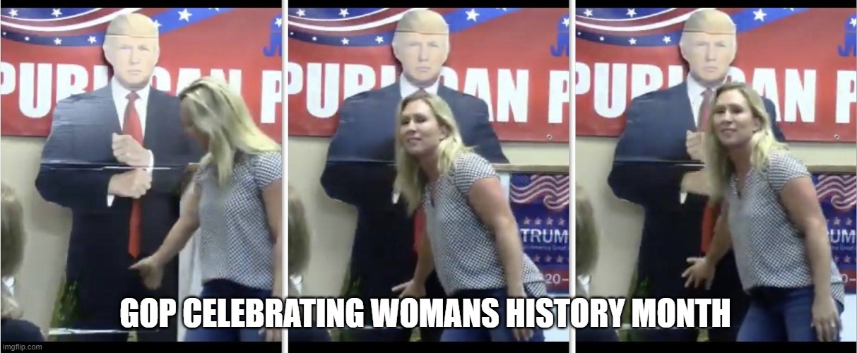 GOP CELEBRATING WOMANS HISTORY MONTH | made w/ Imgflip meme maker