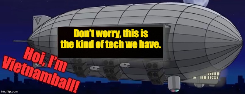 V2 Zeppelin Bass Machine announcement | Don’t worry, this is the kind of tech we have. | image tagged in v2 zeppelin bass machine announcement | made w/ Imgflip meme maker