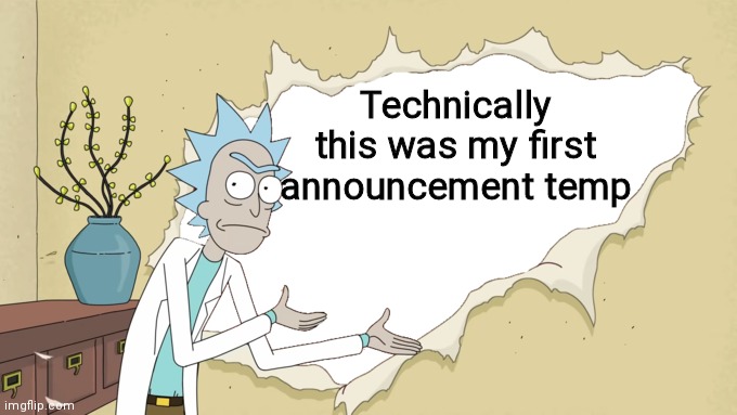 Rick wall | Technically this was my first announcement temp | image tagged in rick wall | made w/ Imgflip meme maker
