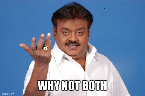 Why Not Indian Guy | WHY NOT BOTH | image tagged in why not indian guy | made w/ Imgflip meme maker