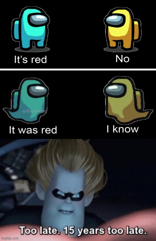 image tagged in too late | made w/ Imgflip meme maker