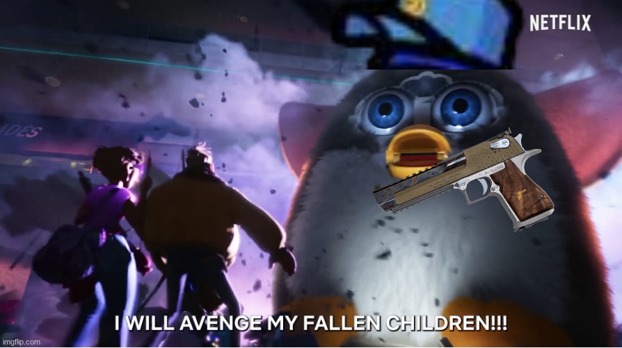 I will avenge my fallen children | image tagged in i will avenge my fallen children | made w/ Imgflip meme maker