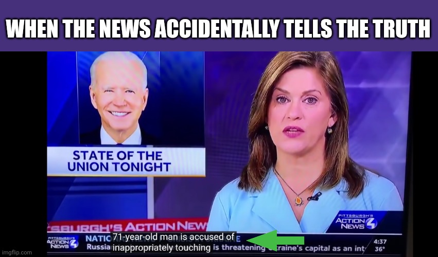 Real news | WHEN THE NEWS ACCIDENTALLY TELLS THE TRUTH | image tagged in chomo joe,sotu,cringe | made w/ Imgflip meme maker