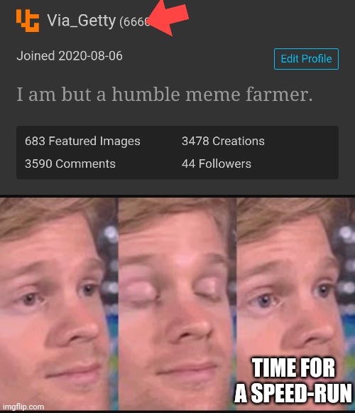 time to get farming | TIME FOR A SPEED-RUN | image tagged in blinking guy | made w/ Imgflip meme maker