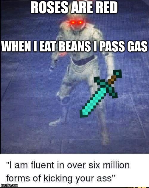 Truth | ROSES ARE RED; WHEN I EAT BEANS I PASS GAS | image tagged in kind of reposting funny | made w/ Imgflip meme maker