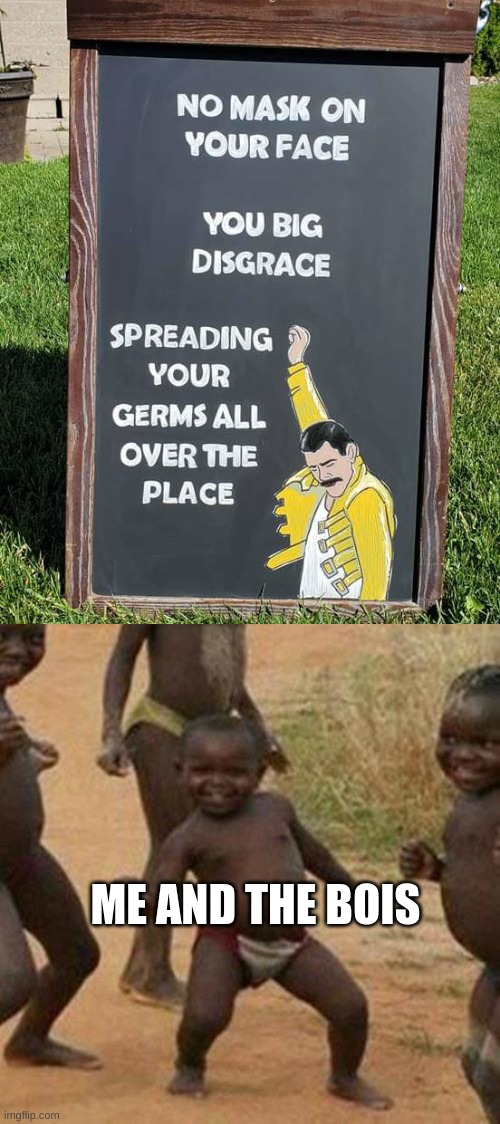 Freddie Mercury | ME AND THE BOIS | image tagged in memes,third world success kid,funny,funny memes,freddie mercury,queen | made w/ Imgflip meme maker