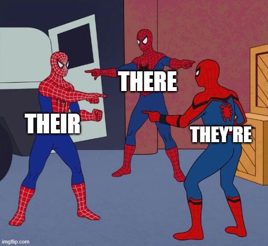 Spider Man Triple | THERE; THEIR; THEY'RE | image tagged in spider man triple,grammar | made w/ Imgflip meme maker