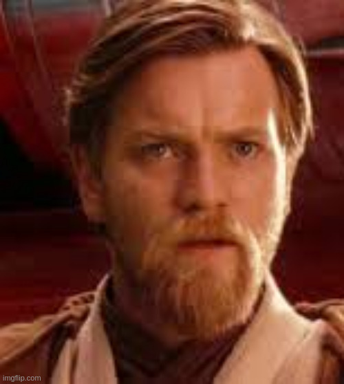 Confused obi wan | image tagged in confused obi wan | made w/ Imgflip meme maker