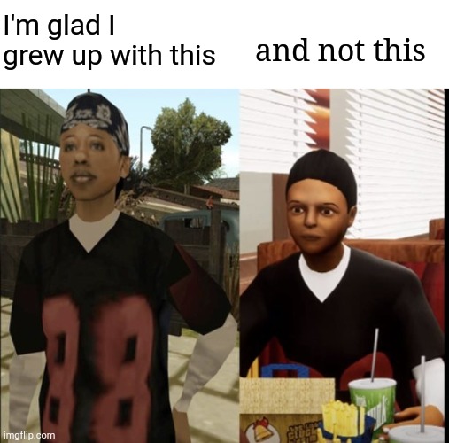 this remaster sucks | I'm glad I grew up with this; and not this | image tagged in gaming,gta san andreas,gta trilogy,so glad i grew up with this | made w/ Imgflip meme maker